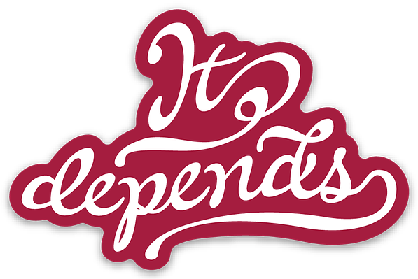 A die-cut sticker with the white text ‘It depends’ in script letters on a burgundy background.