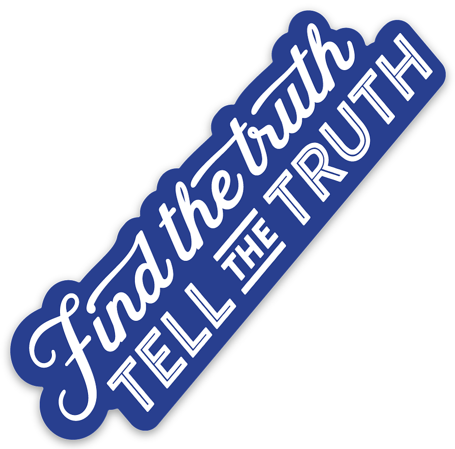 A blue die-cut sticker with white letters. The top line says ‘Find the truth’ in script letters. The bottom line says ‘Tell the truth’ in capital sans-serif letters.