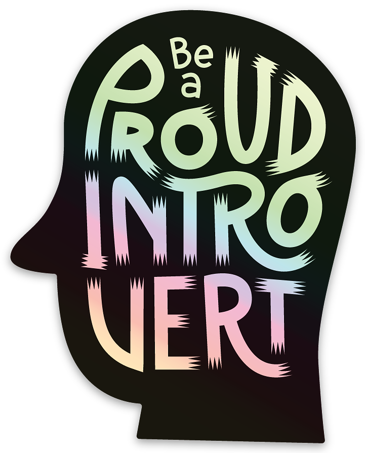 Head-shaped die-cut holographic sticker with the text “Be a proud introvert”.