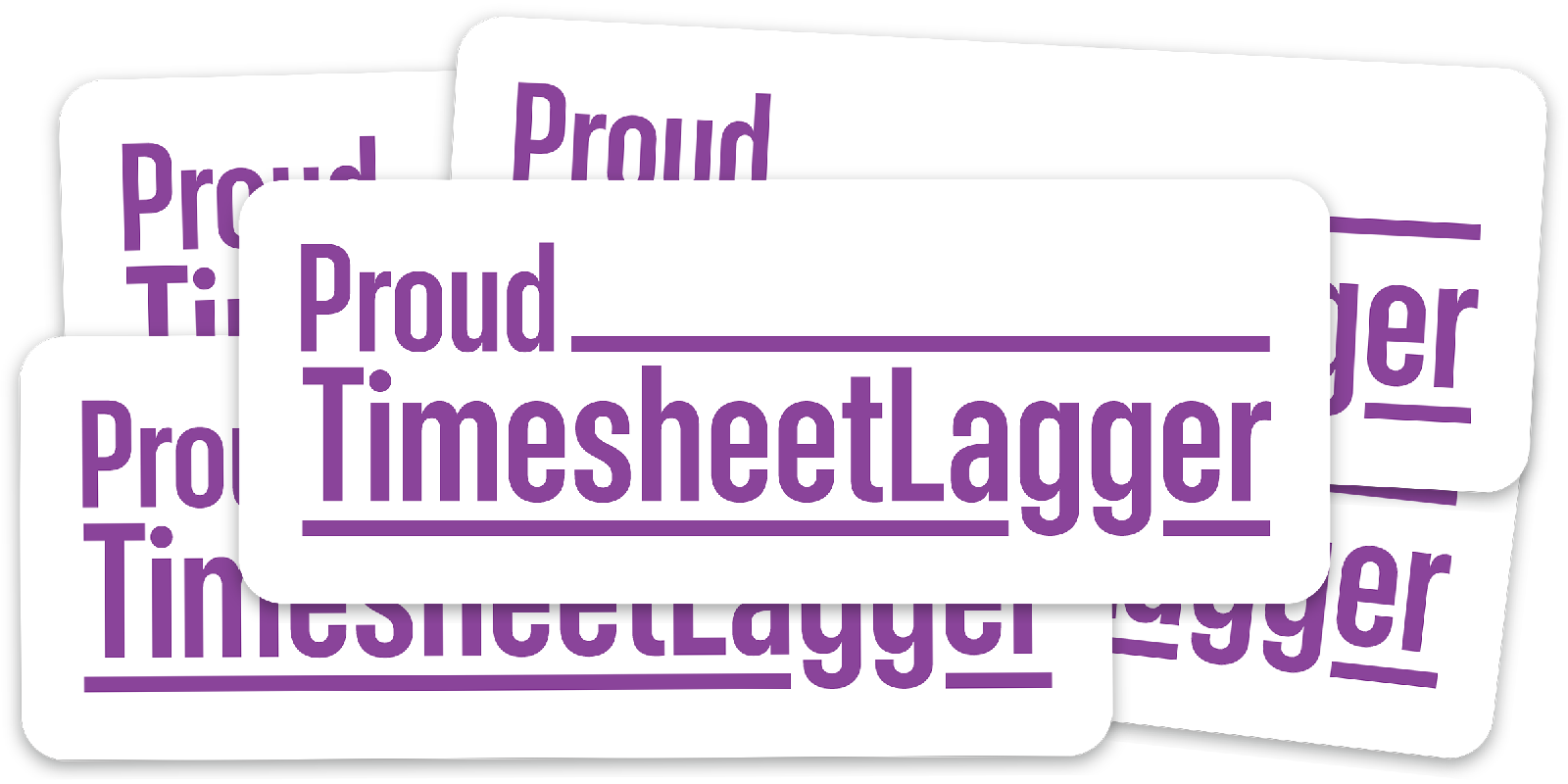 5 white stickers with rounded corners. ‘Proud TimesheetLagger’ in purple letters.
